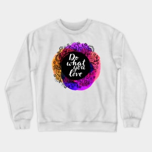 Do what you love Crewneck Sweatshirt